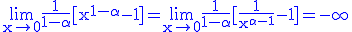 3$\rm\blue\lim_{x\to 0}\frac{1}{1-\alpha}[x^{1-\alpha}-1]=\lim_{x\to 0}\frac{1}{1-\alpha}[\frac{1}{x^{\alpha-1}}-1]=-\infty